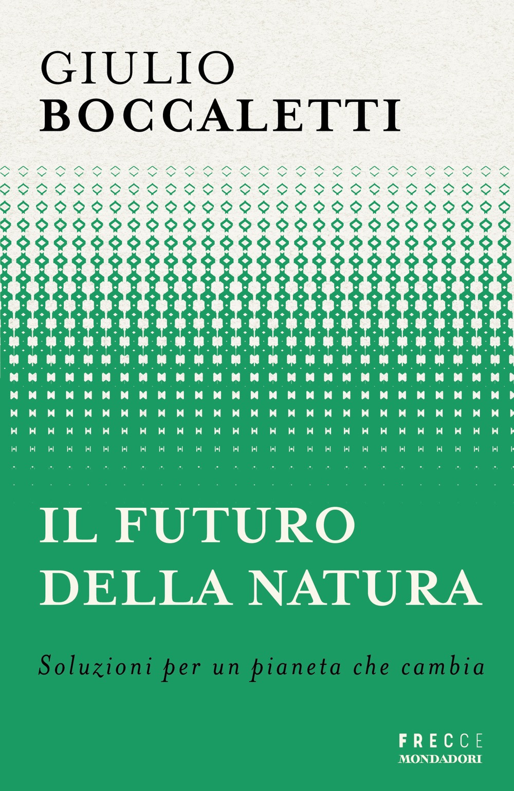 Libro futuro della natura. Soluzioni per un pianeta che cambia di Giulio Boccaletti - ean 9788804798019 - Mondadori