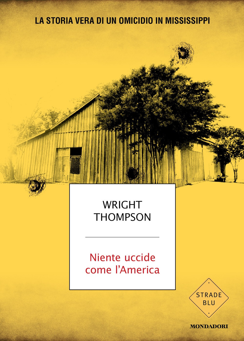 Libro Niente uccide come l'America. La storia vera di un omicidio in Mississippi di Wright Thompson - ean 9788804798033 - Mondadori