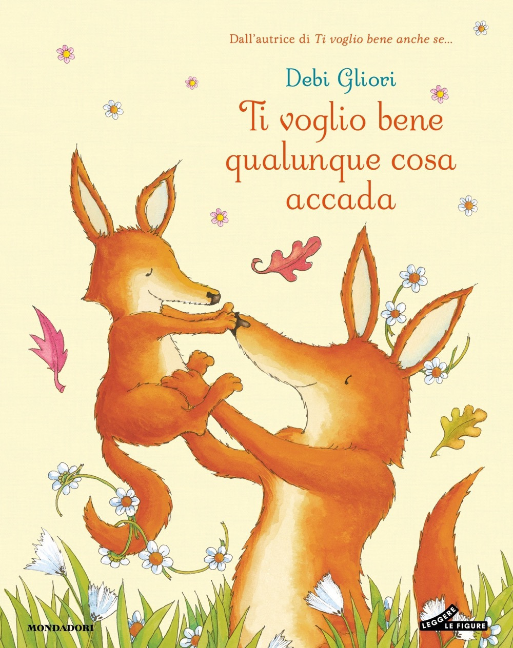 Libro Ti voglio bene qualunque cosa accada di Debi Gliori - ean 9788804798231 - Mondadori