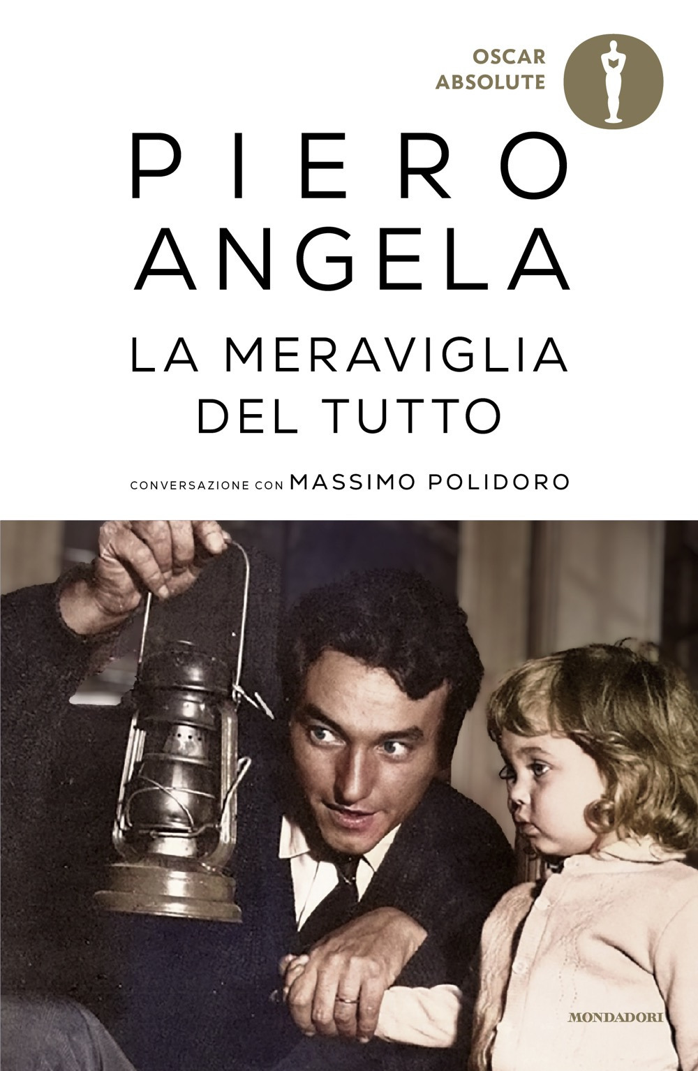 Libro meraviglia del tutto. Conversazioni con Massimo Polidoro di Piero Angela; Massimo Polidoro - ean 9788804798439 - Mondadori