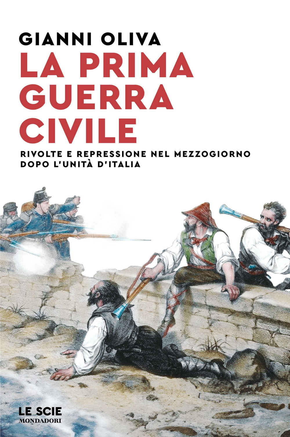 Libro prima guerra civile. Rivolte e repressione nel Mezzogiorno dopo l'unità d'Italia di Gianni Oliva - ean 9788804798958 - Mondadori