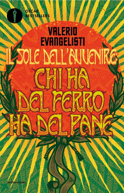 Libro Chi ha del ferro ha del pane. Il sole dell'avvenire di Valerio Evangelisti - ean 9788804799634 - Mondadori