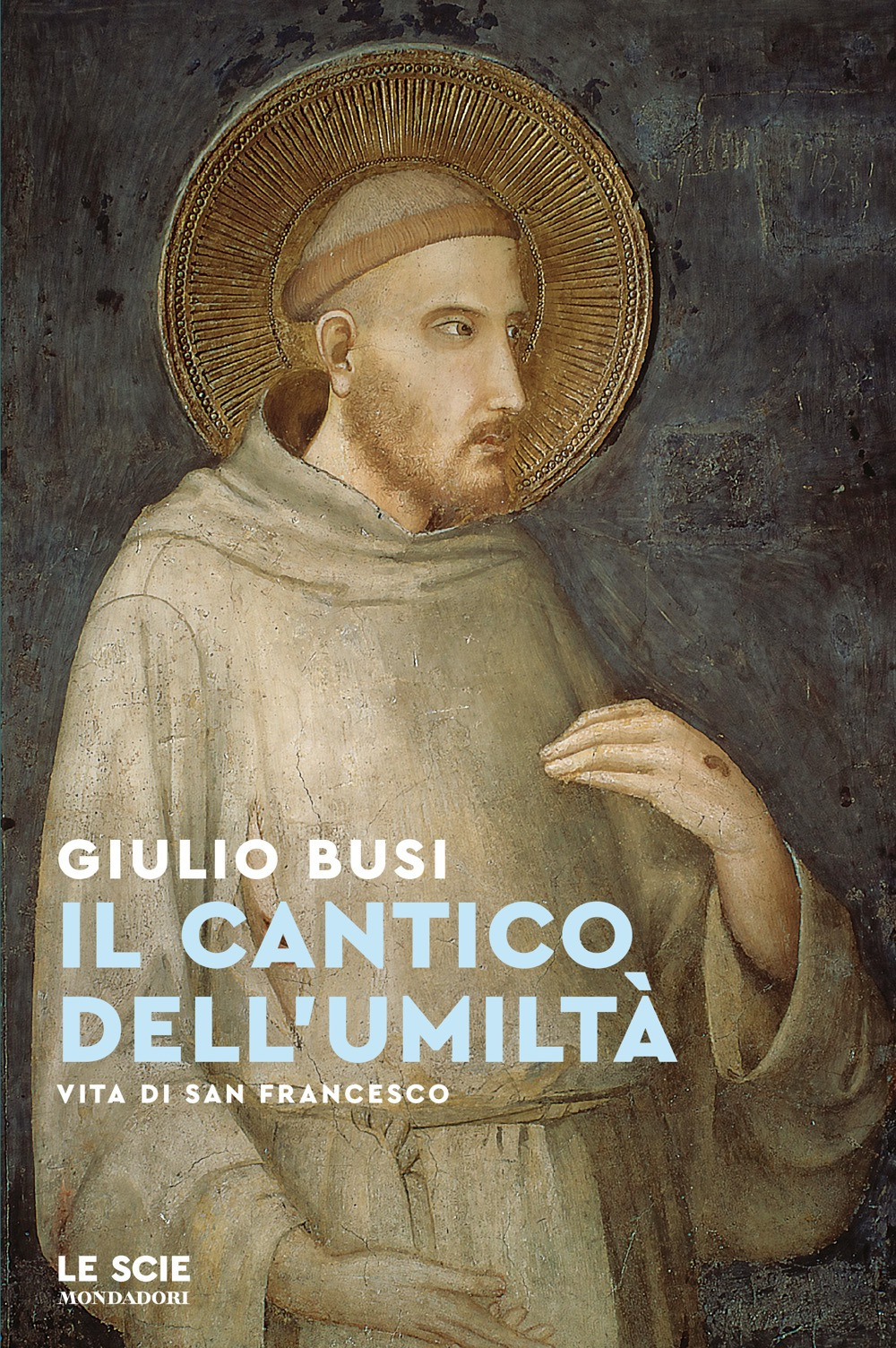 Libro cantico dell'umiltà. Vita di san Francesco di Giulio Busi - ean 9788804801238 - Mondadori