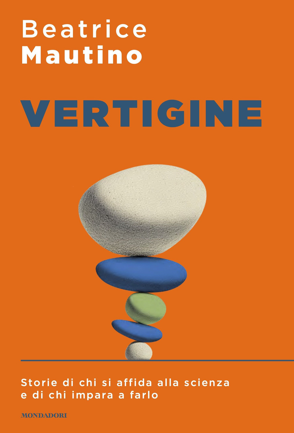 Libro Vertigine. Storie di chi si affida alla scienza e di chi impara a farlo di Beatrice Mautino - ean 9788804803614 - Mondadori