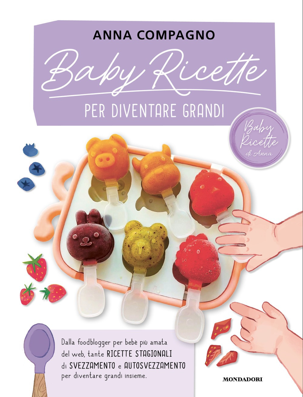 Libro Baby ricette per diventare grandi di BabyRicette di Anna - ean 9788804804017 - Mondadori