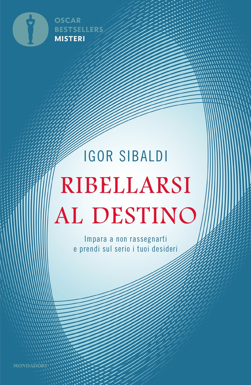 Libro Ribellarsi al destino. Impara a non rassegnarti e prendi sul serio i tuoi desideri di Igor Sibaldi - ean 9788804804826 - Mondadori