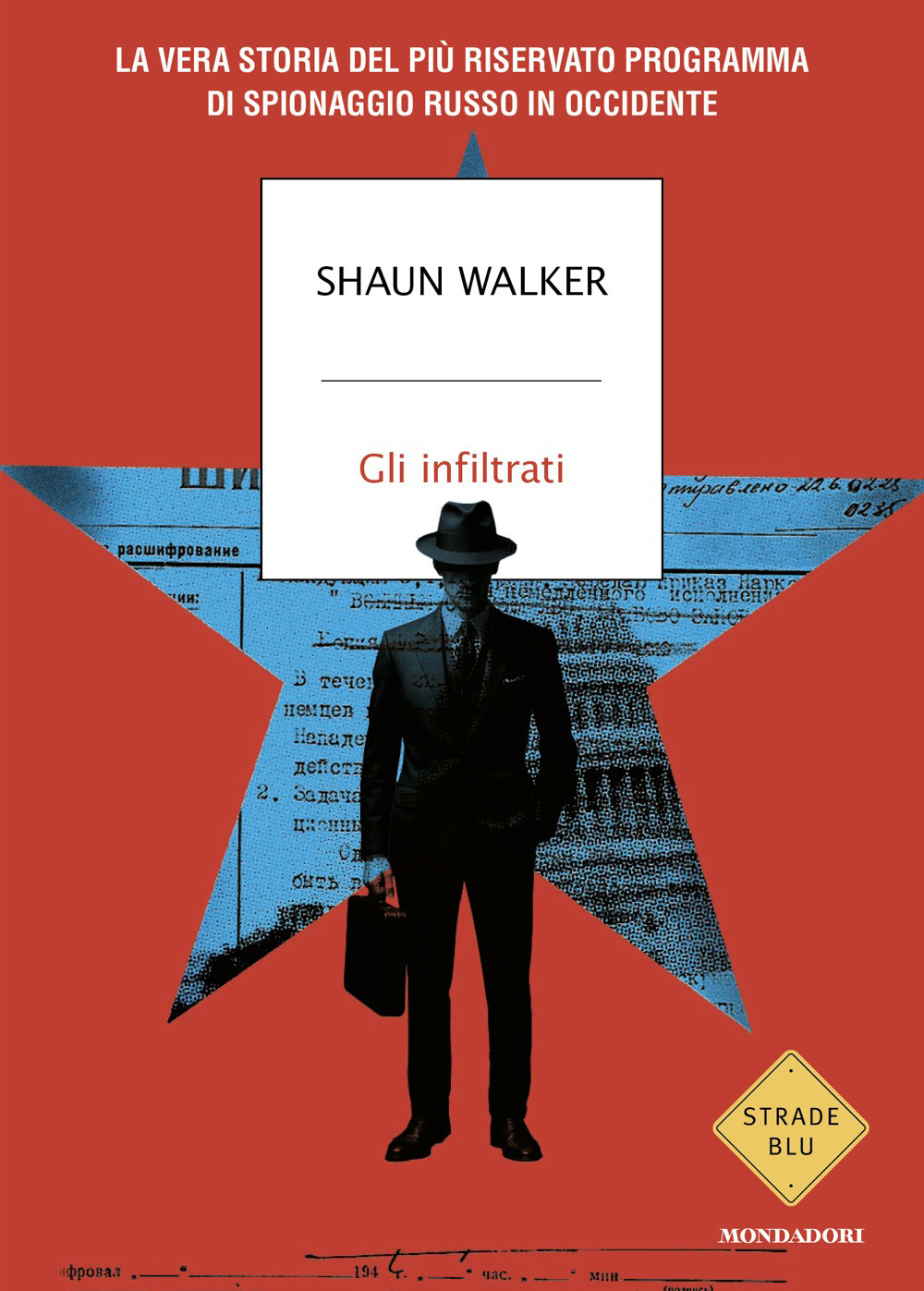 Libro infiltrati. La vera storia del più riservato programma di spionaggio russo in Occidente di Shaun Walker - ean 9788804805199 - Mondadori
