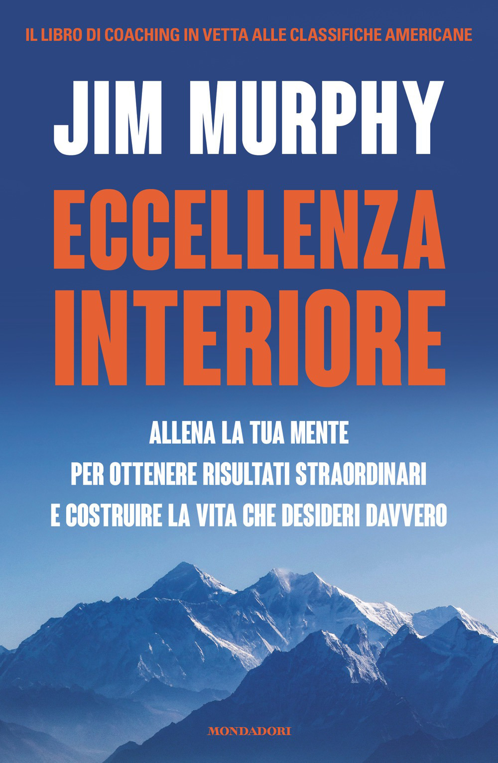 Libro Eccellenza interiore. Allena la tua mente per ottenere risultati straordinari e costruire la vita che desideri davvero di Jim Murphy - ean 9788804805366 - Mondadori