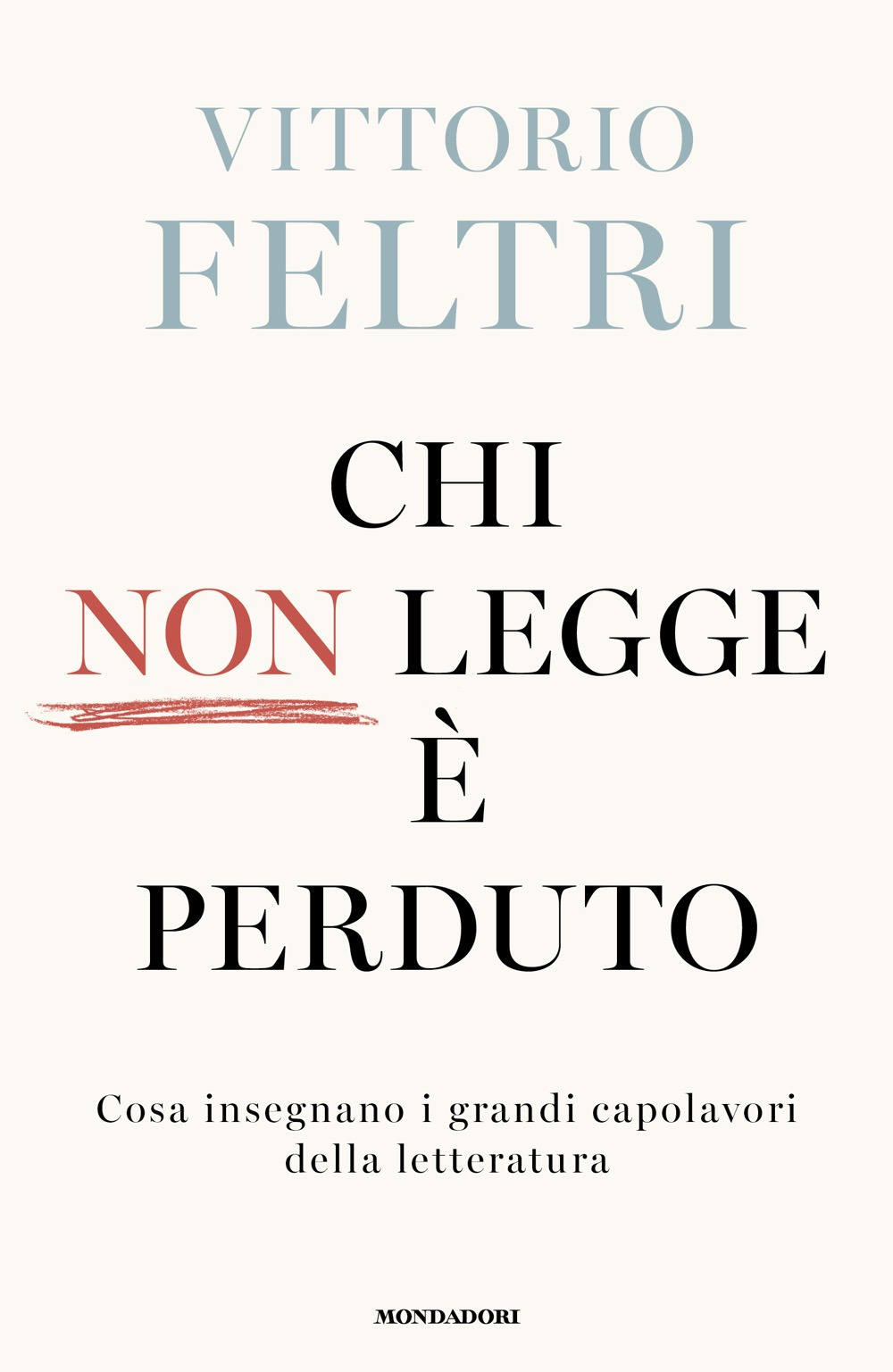 Libro Chi non legge è perduto. Cosa insegnano i grandi capolavori della letteratura di Vittorio Feltri - ean 9788804806394 - Mondadori