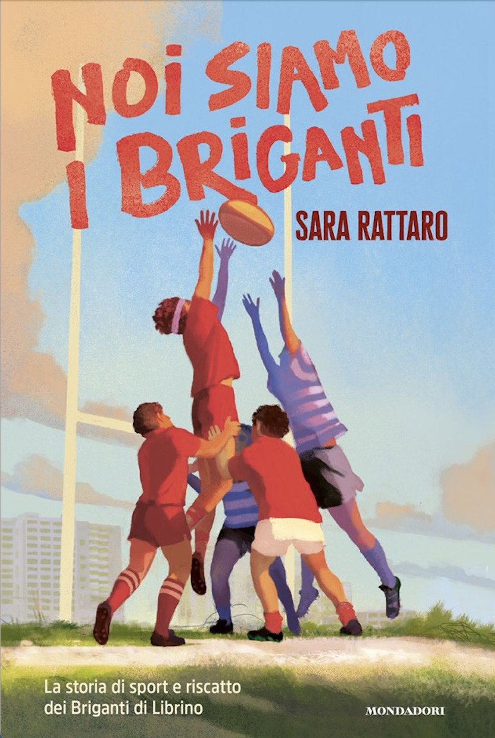 Libro Noi siamo i Briganti di Sara Rattaro - ean 9788804808664 - Mondadori