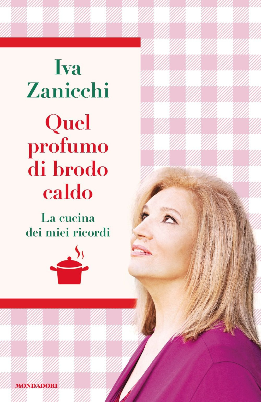 Libro Quel profumo di brodo caldo. La cucina dei miei ricordi di Iva Zanicchi - ean 9788804809272 - Mondadori