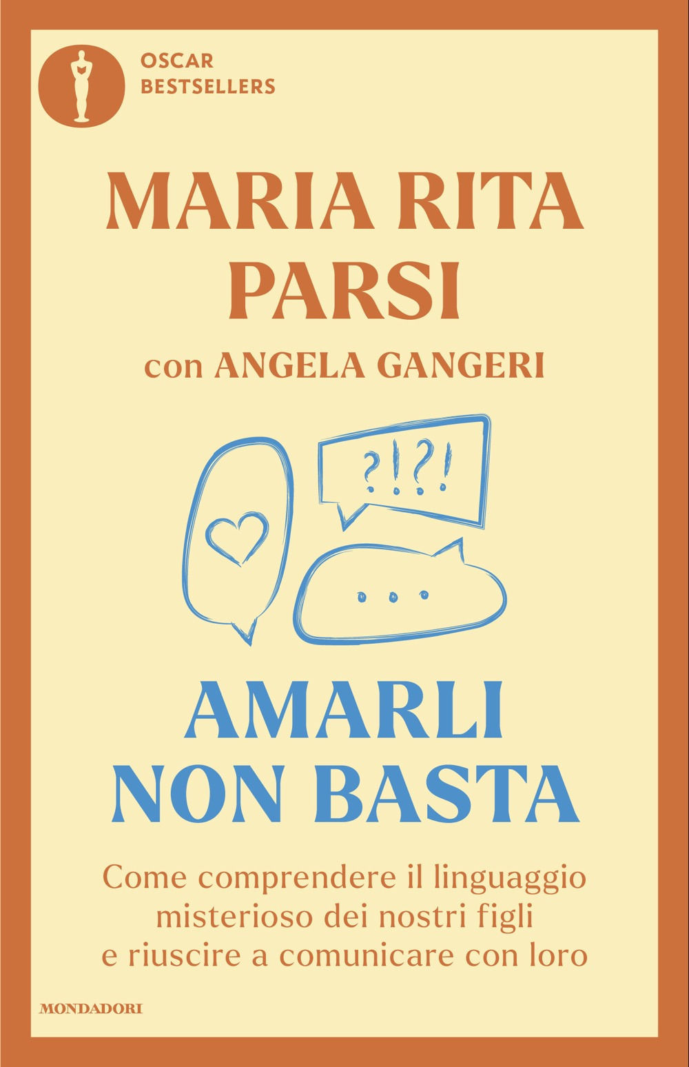 Libro Amarli non basta. Come comprendere il linguaggio misterioso dei nostri figli e riuscire a comunicare con loro di Maria Rita Parsi; Angela Gangeri - ean 9788804810605 - Mondadori
