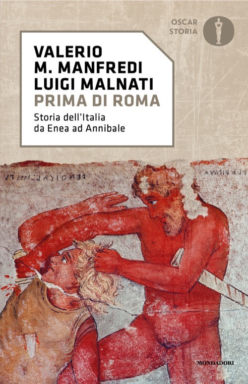 Libro Prima di Roma. Storia dell'Italia da Enea ad Annibale di Valerio Massimo Manfredi; Luigi Malnati - ean 9788804812050 - Mondadori