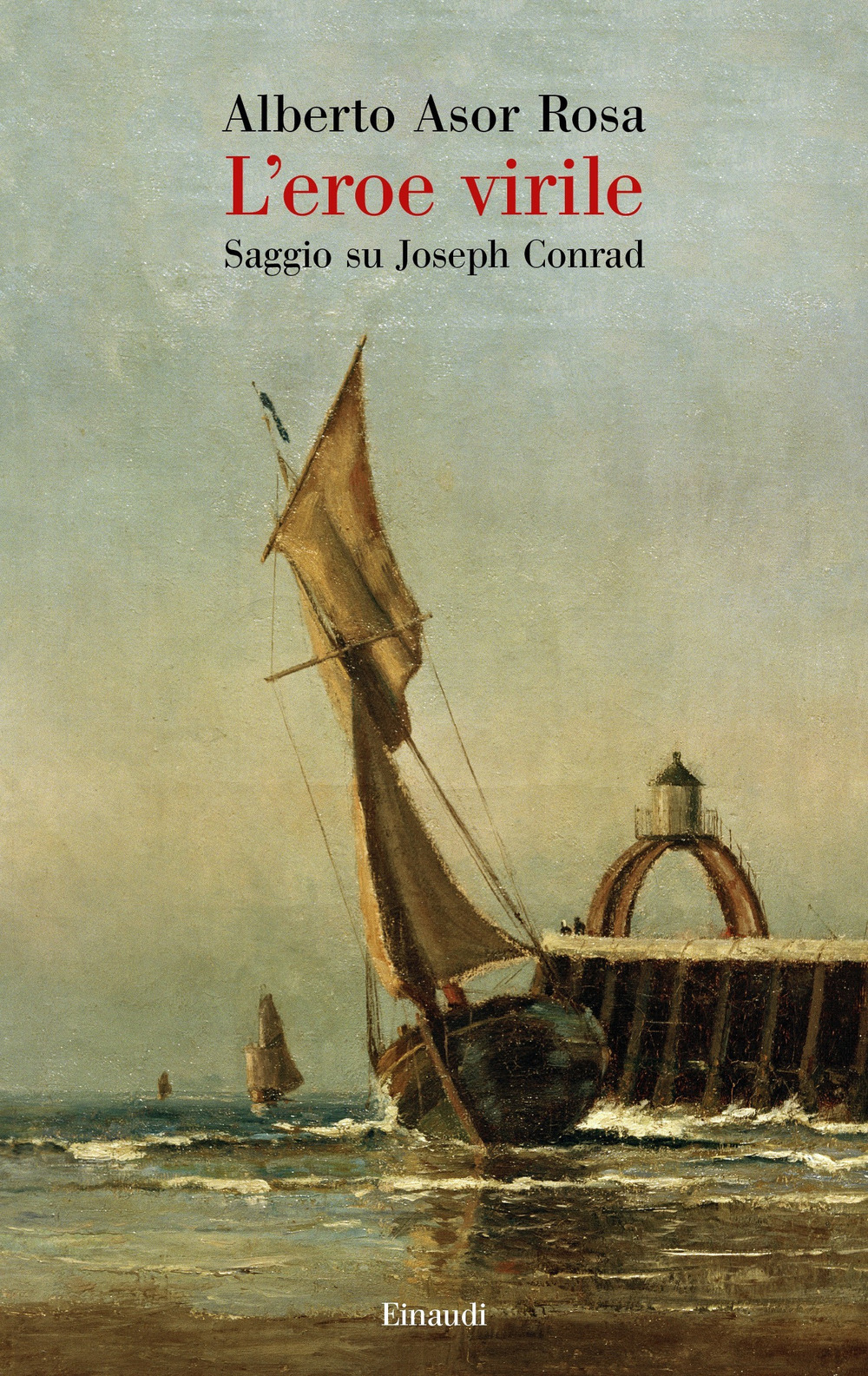 Libro eroe virile. Saggio su Joseph Conrad di Alberto Asor Rosa - ean 9788806171643 - Einaudi