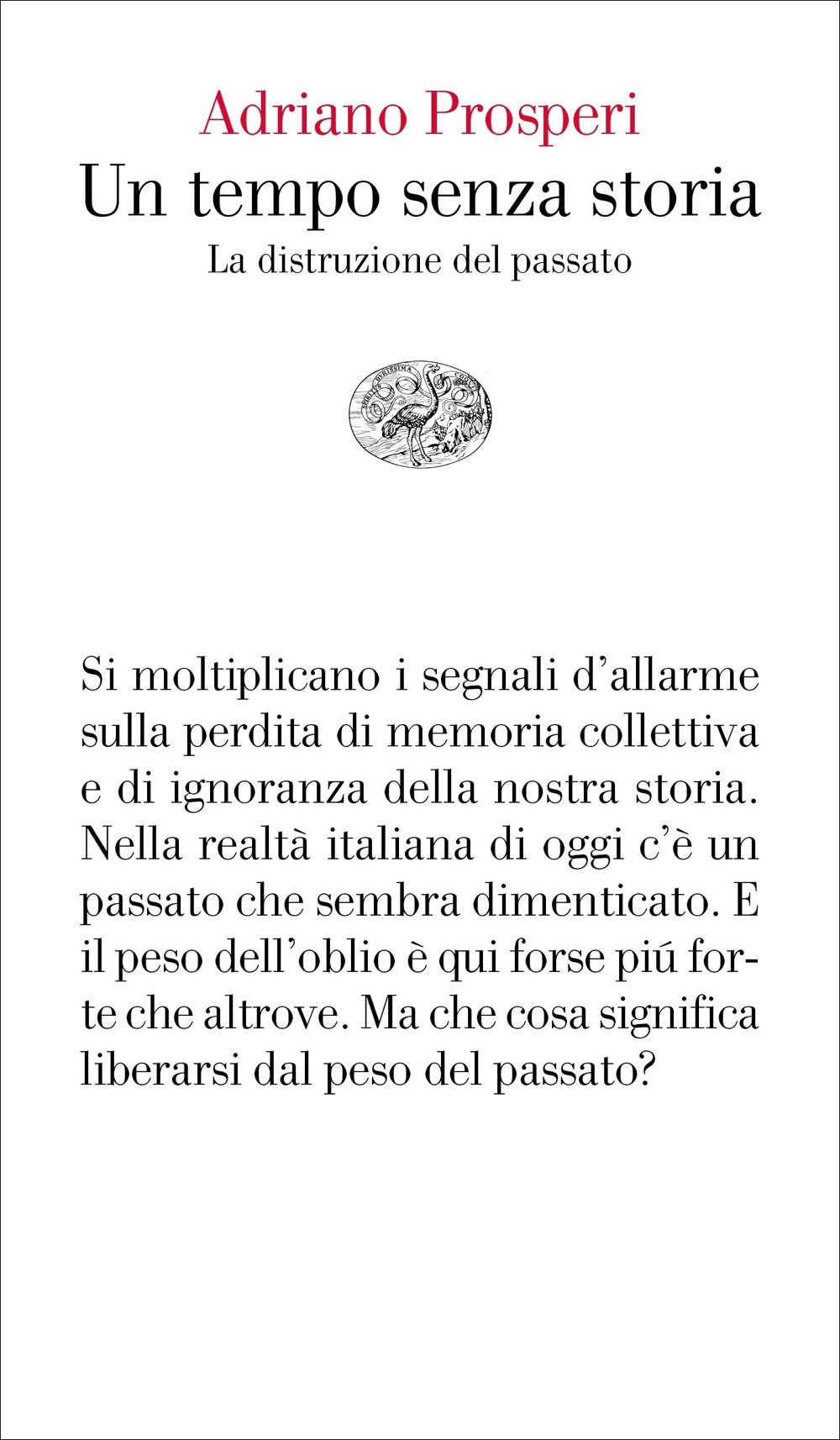 Libro tempo senza storia. La distruzione del passato di Adriano Prosperi - ean 9788806209186 - Einaudi