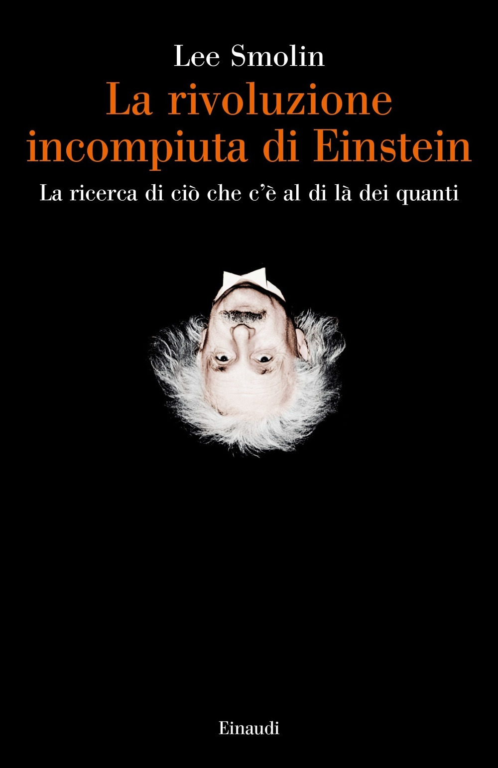 Libro rivoluzione incompiuta di Einstein. La ricerca di ciò che c'è al di là dei quanti di Lee Smolin - ean 9788806220341 - Einaudi