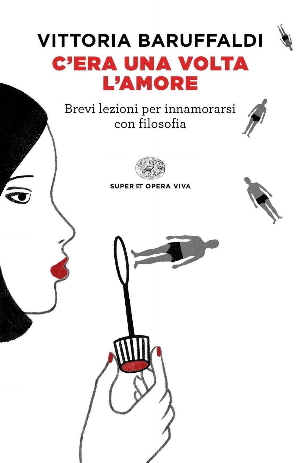 Libro C'era una volta l'amore. Brevi lezioni per innamorarsi con filosofia di Vittoria Baruffaldi - ean 9788806234232 - Einaudi