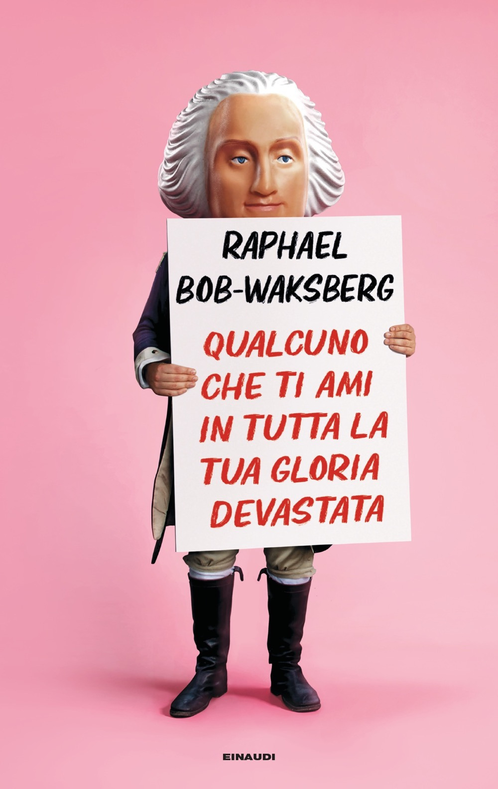 Libro Qualcuno che ti ami in tutta la tua gloria devastata di Raphael Bob-Waksberg - ean 9788806236908 - Einaudi