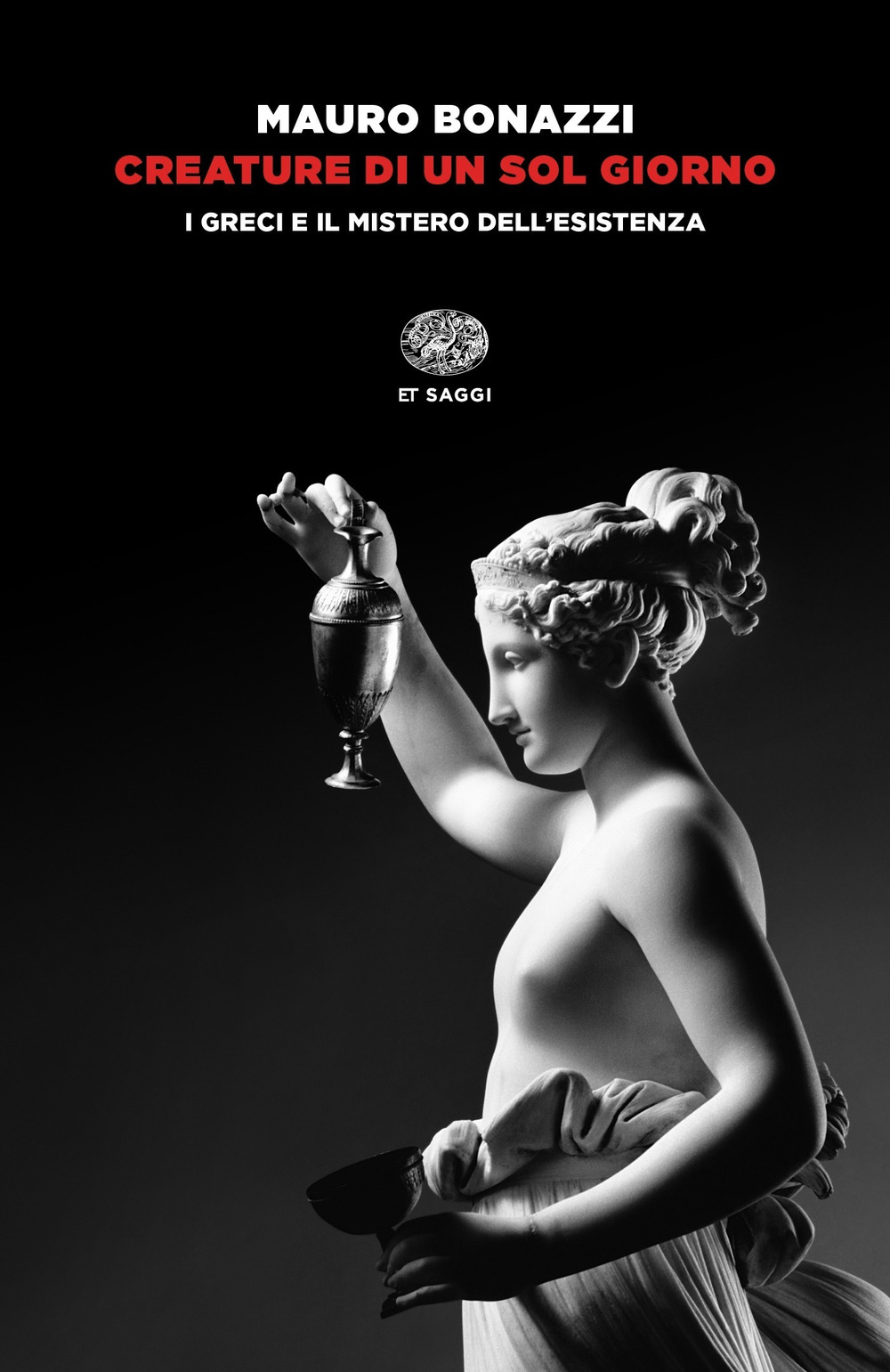 Libro Creature di un sol giorno. I greci e il mistero dell'esistenza di Mauro Bonazzi - ean 9788806241926 - Einaudi