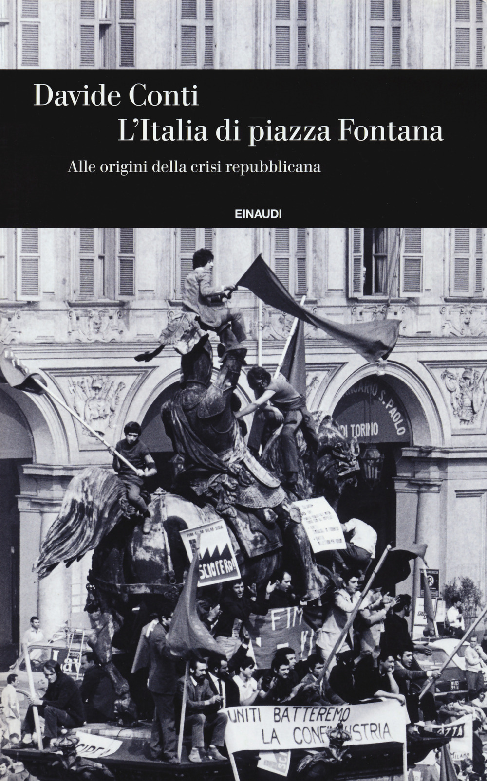 Libro Italia di piazza Fontana. Alle origini della crisi repubblicana di Davide Conti - ean 9788806241940 - Einaudi