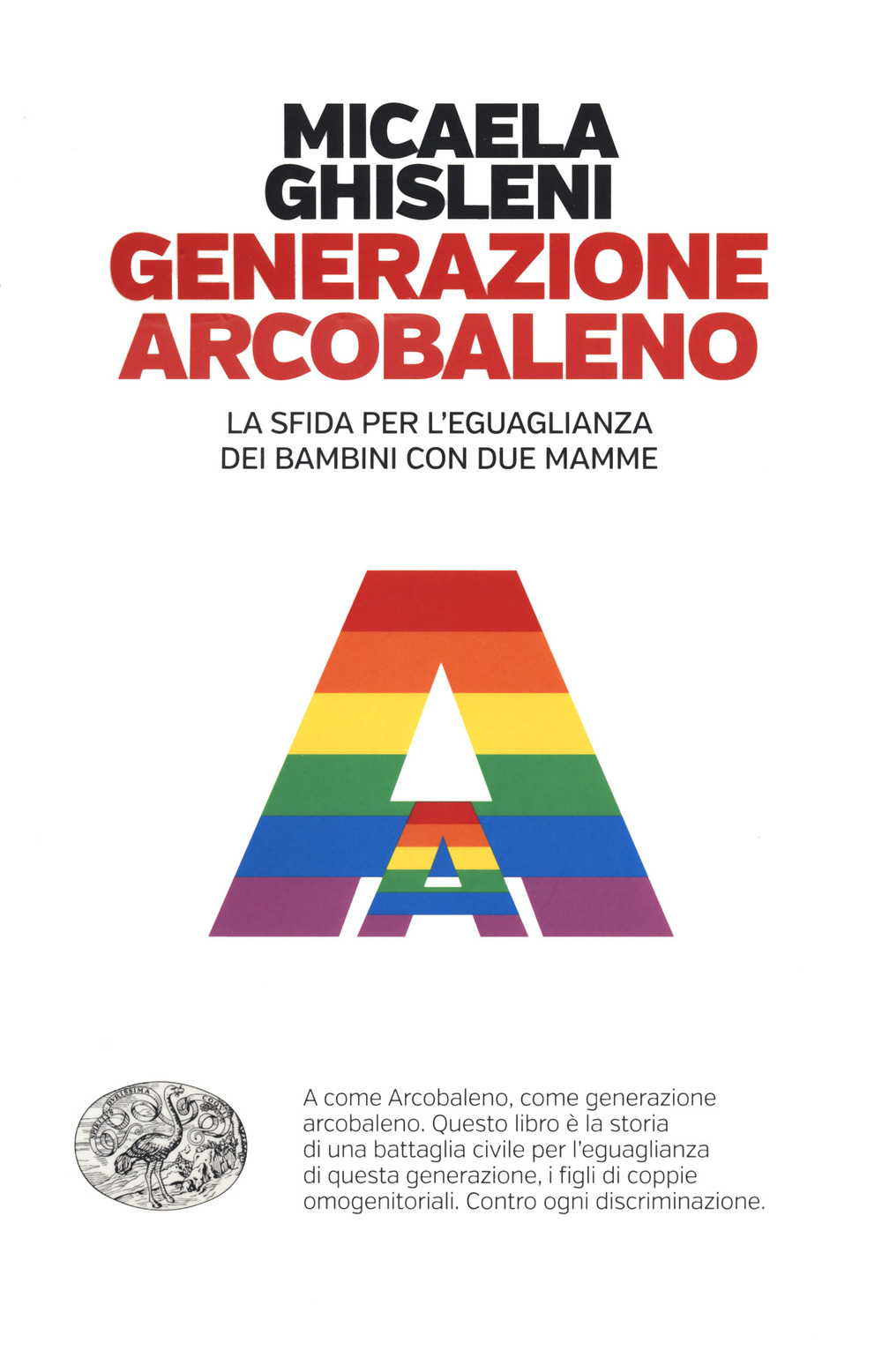 Libro Generazione arcobaleno. La sfida per l'eguaglianza dei bambini con due mamme di Micaela Ghisleni - ean 9788806243388 - Einaudi