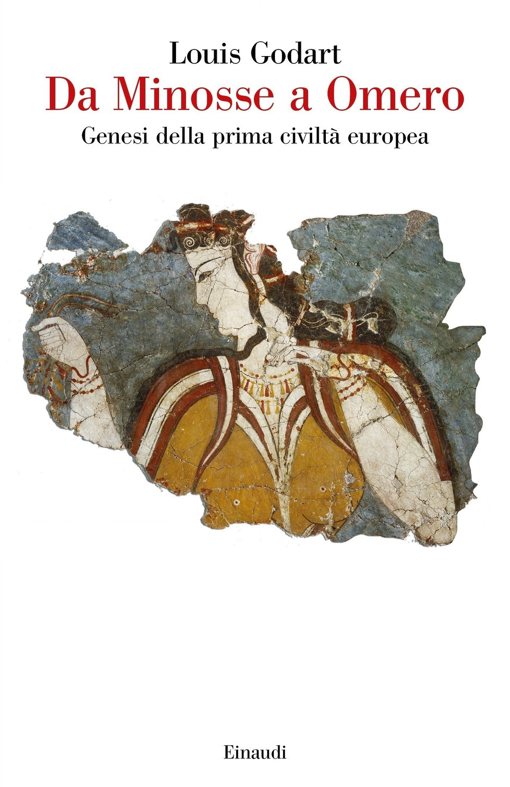 Libro Da Minosse a Omero. Genesi della prima civiltà europea di Louis Godart - ean 9788806243807 - Einaudi