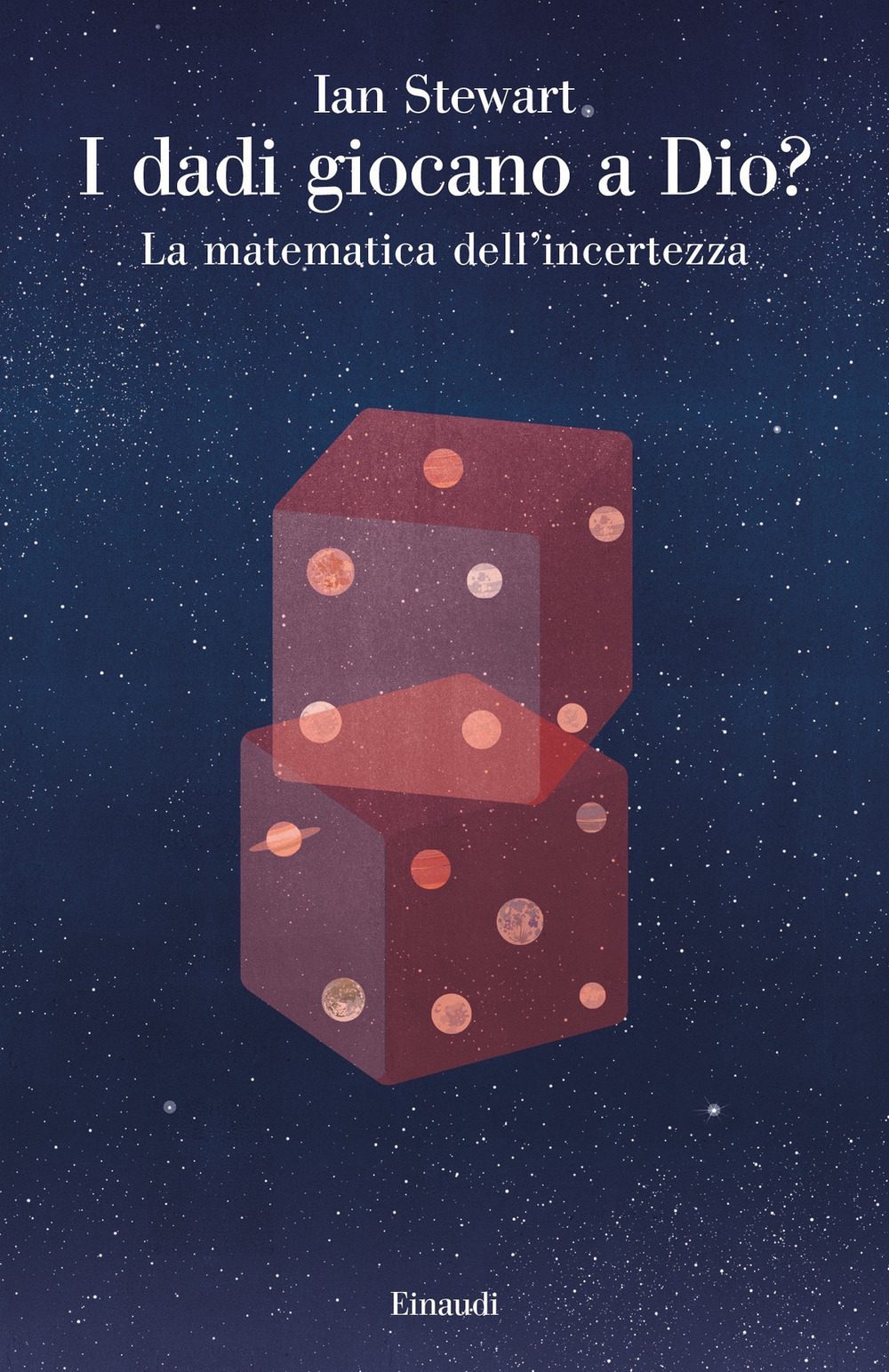 Libro dadi giocano a Dio? La matematica dell'incertezza di Ian Stewart - ean 9788806243982 - Einaudi