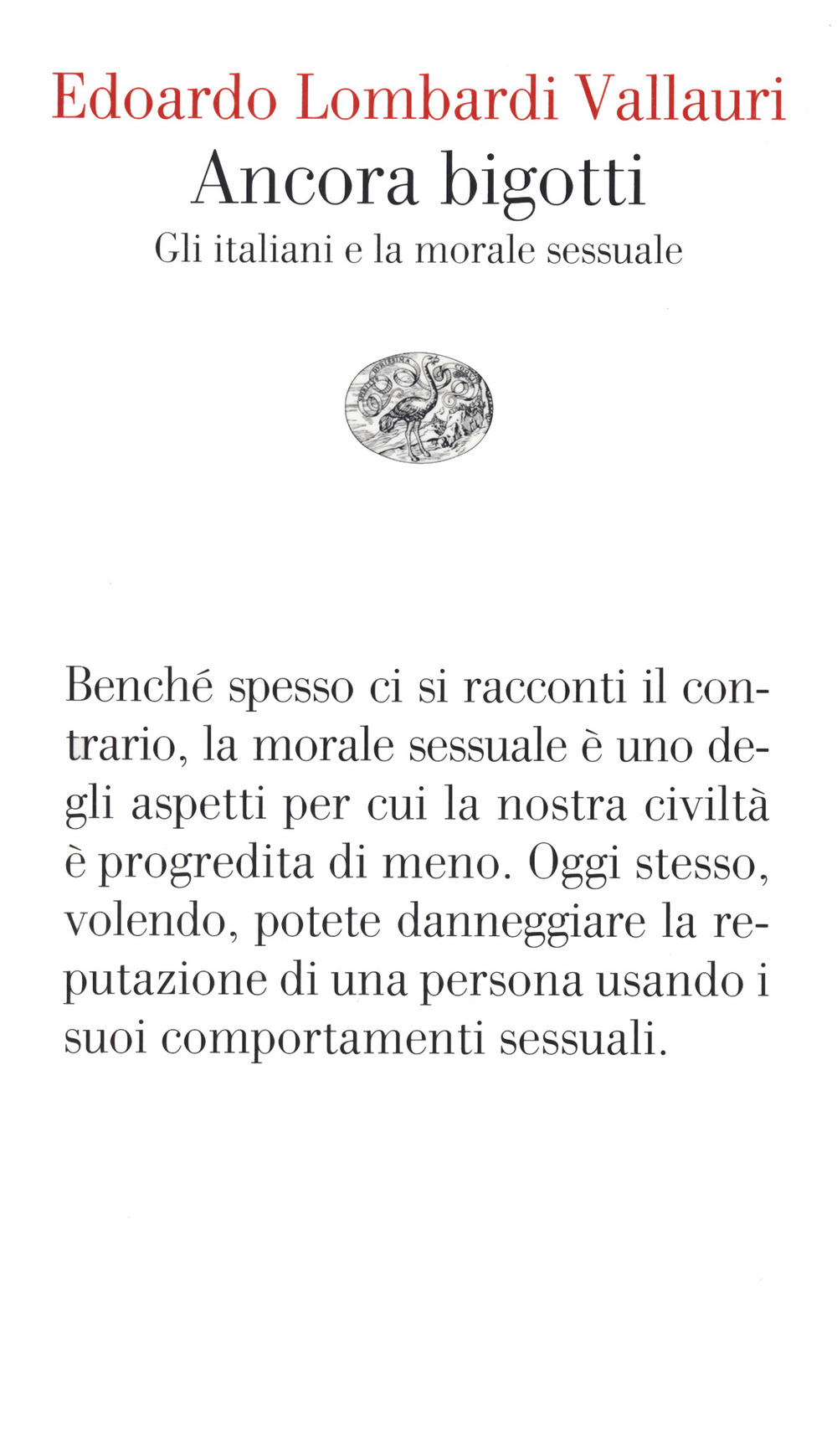 Libro Ancora bigotti. Gli italiani e la morale sessuale di Edoardo Lombardi Vallauri - ean 9788806244019 - Einaudi