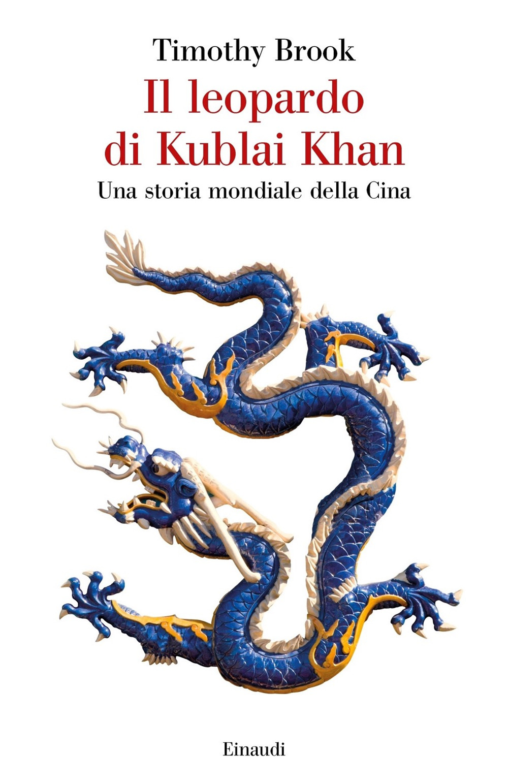 Libro leopardo di Kublai Khan. Una storia mondiale della Cina di Timothy Brook - ean 9788806244316 - Einaudi