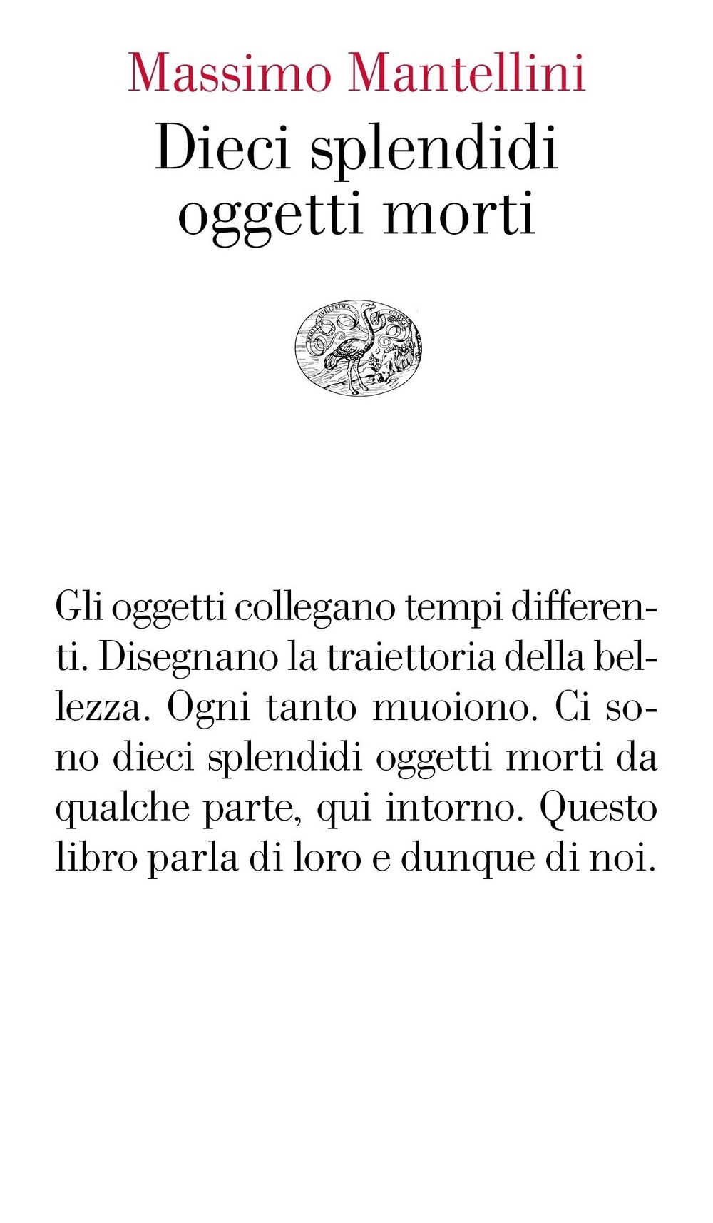 Libro Dieci splendidi oggetti morti di Massimo Mantellini - ean 9788806244361 - Einaudi