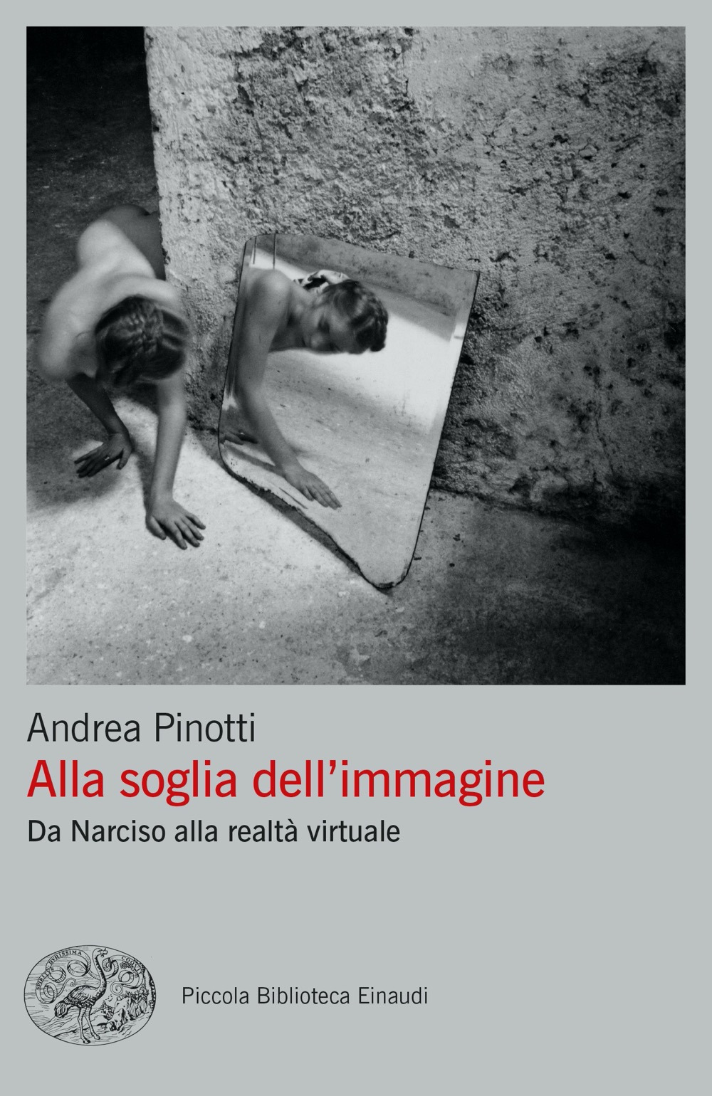 Libro Alla soglia dell'immagine. Da Narciso alla realtà virtuale di Andrea Pinotti - ean 9788806244422 - Einaudi