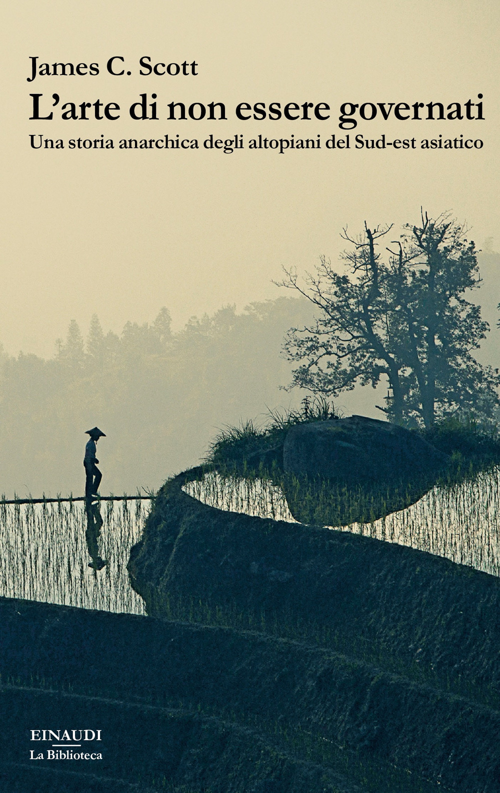 Libro arte di non essere governati. Una storia anarchica degli altopiani del Sud-est asiatico di James C. Scott - ean 9788806244699 - Einaudi