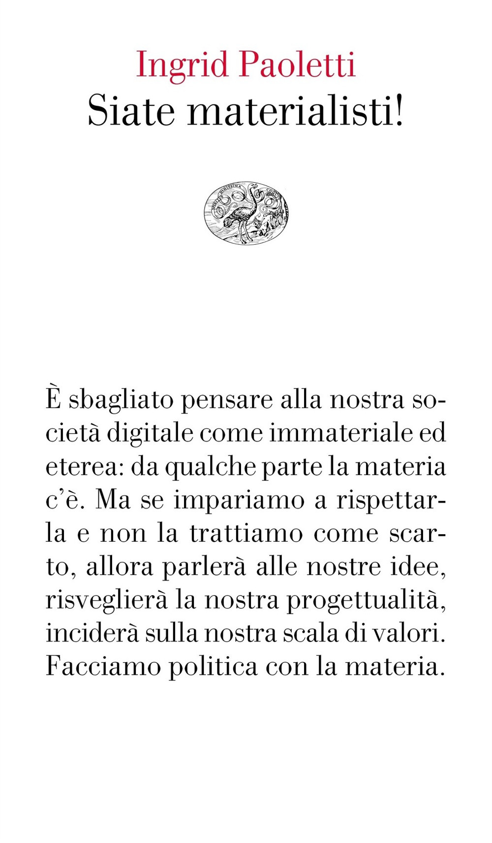 Libro Siate materialisti! di Ingrid Paoletti - ean 9788806244880 - Einaudi