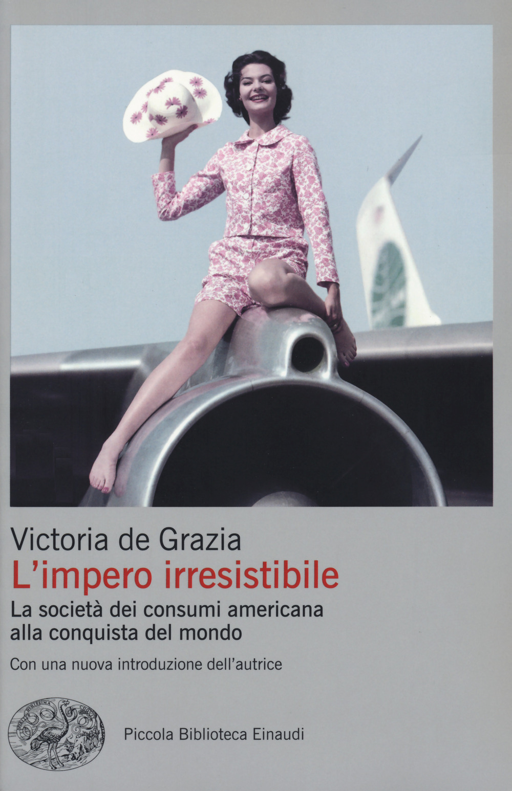 Libro impero irresistibile. La società dei consumi americana alla conquista del mondo di Victoria De Grazia - ean 9788806245375 - Einaudi