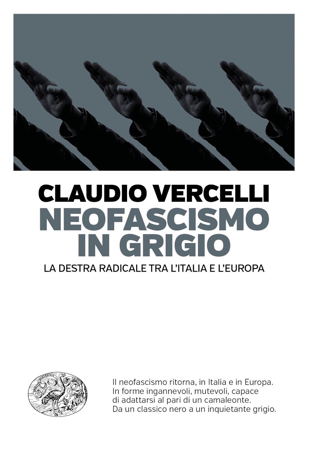 Libro Neofascismo in grigio. La destra radicale tra l'Italia e l'Europa di Claudio Vercelli - ean 9788806245498 - Einaudi