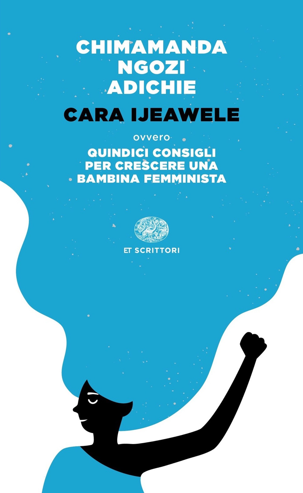 Libro Cara Ijeawele ovvero Quindici consigli per crescere una bambina femminista di Chimamanda Ngozi Adichie - ean 9788806245610 - Einaudi