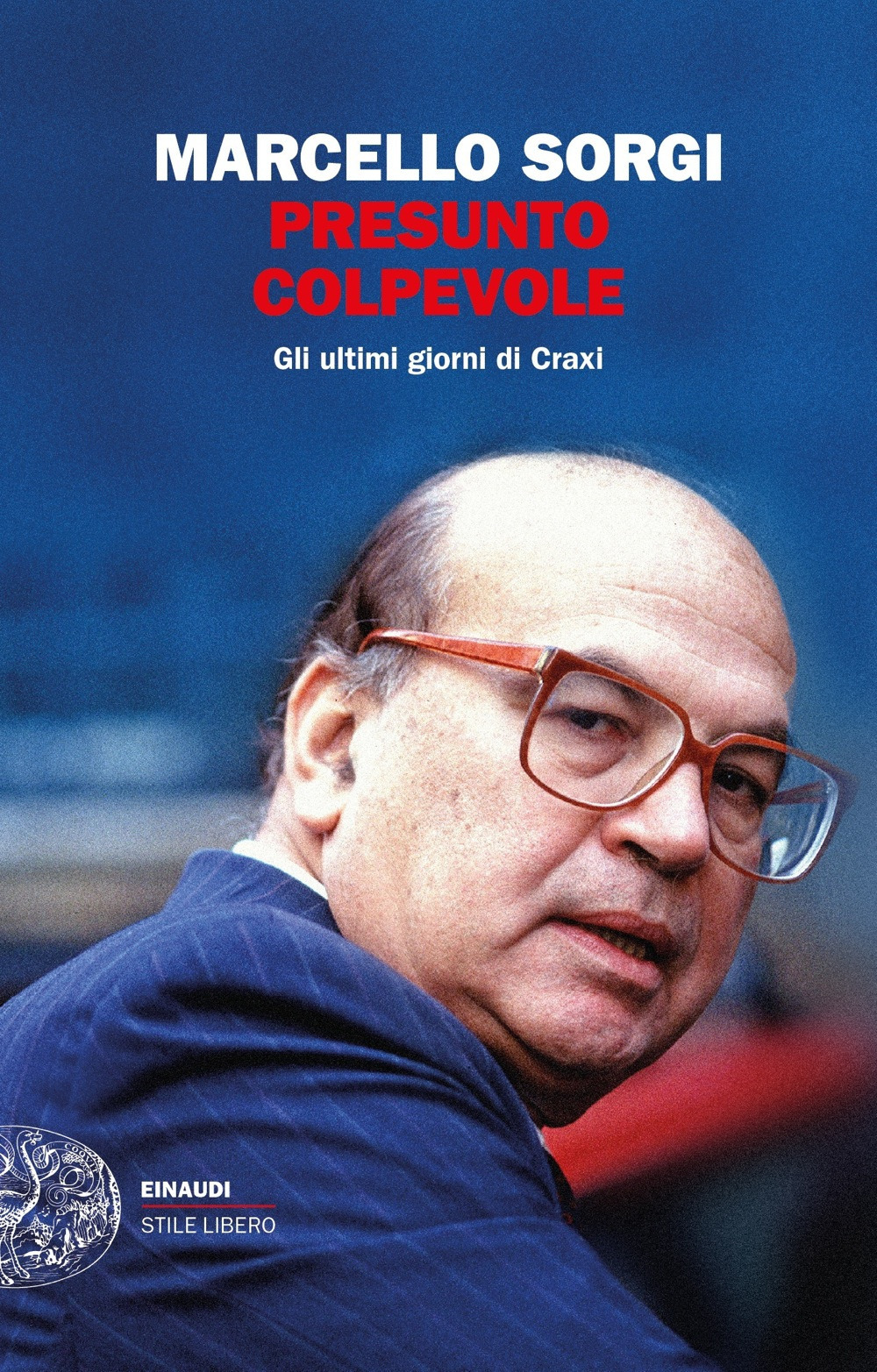 Libro Presunto colpevole. Gli ultimi giorni di Craxi di Marcello Sorgi - ean 9788806245863 - Einaudi
