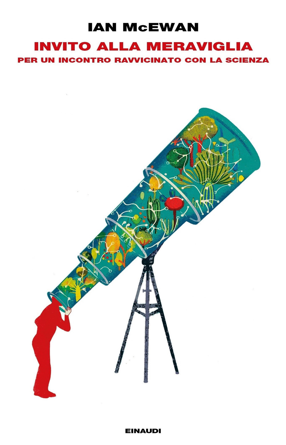 Libro Invito alla meraviglia. Per un incontro ravvicinato con la scienza di Ian McEwan - ean 9788806246310 - Einaudi