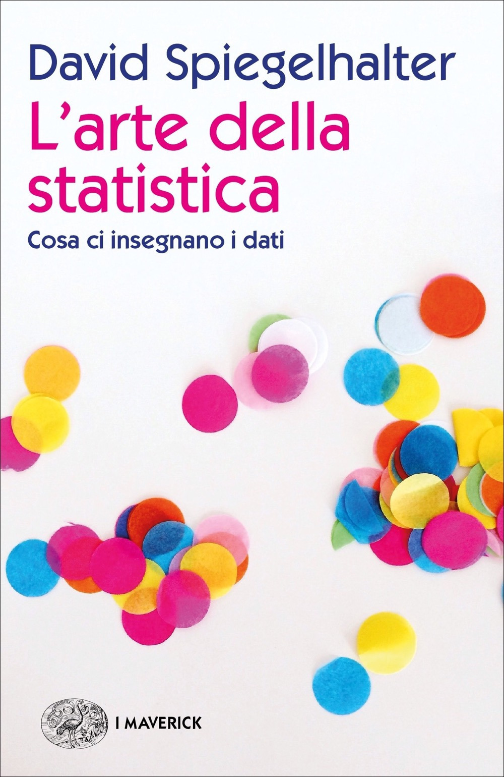 Libro arte della statistica. Cosa ci insegnano i dati di David Spiegelhalter - ean 9788806246624 - Einaudi