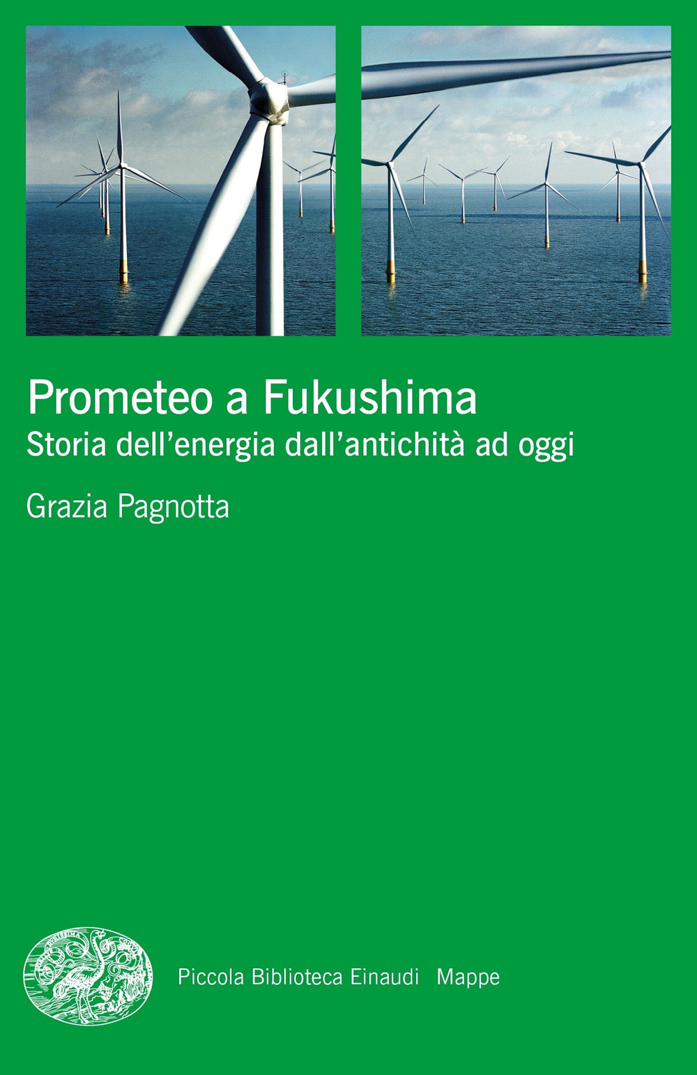 Libro Prometeo a Fukushima. Storia dell'energia dall'antichità ad oggi di Grazia Pagnotta - ean 9788806246709 - Einaudi