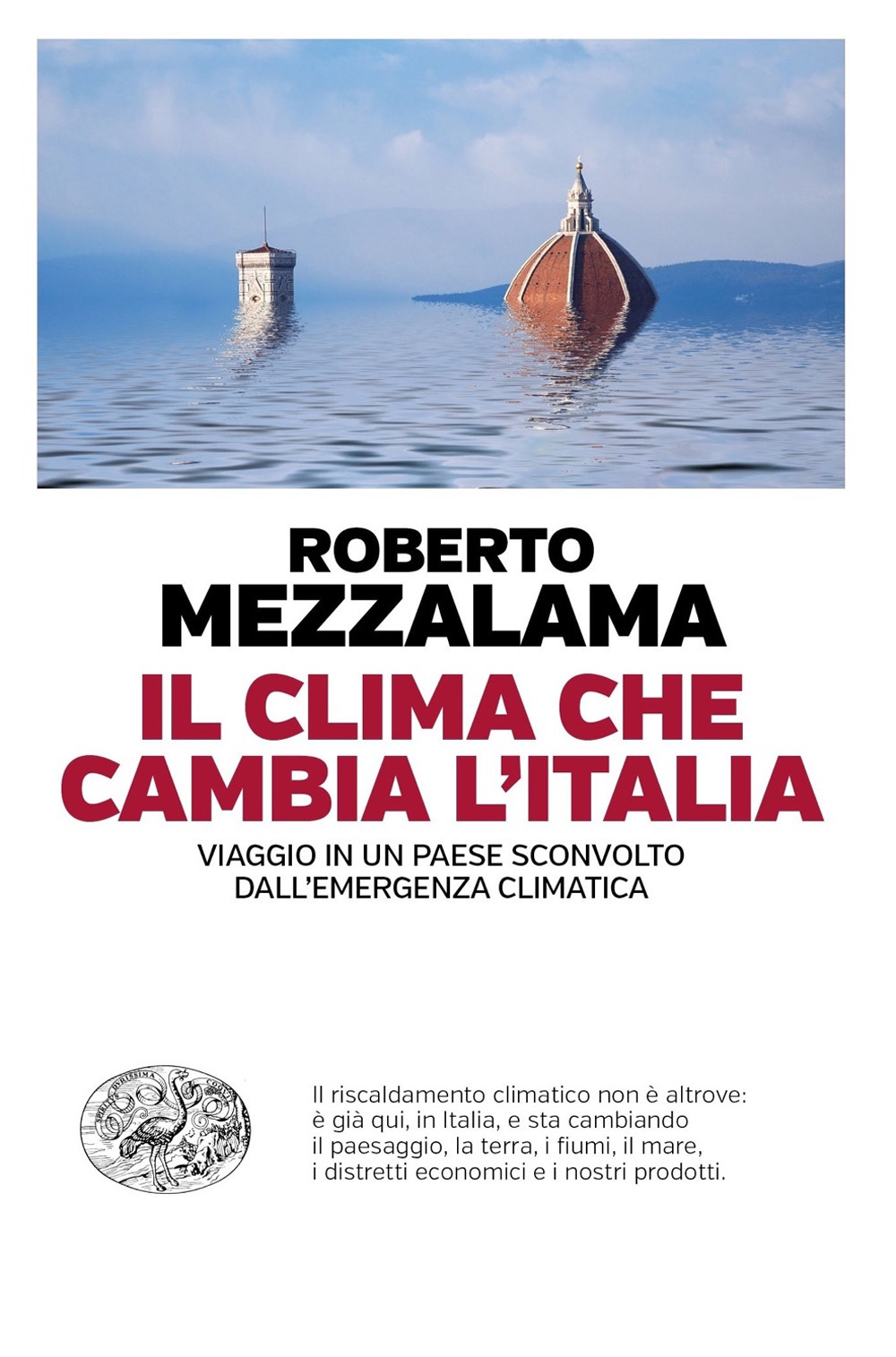 Libro clima che cambia l'Italia. Viaggio in un Paese sconvolto dall'emergenza climatica di Roberto Mezzalama - ean 9788806247362 - Einaudi