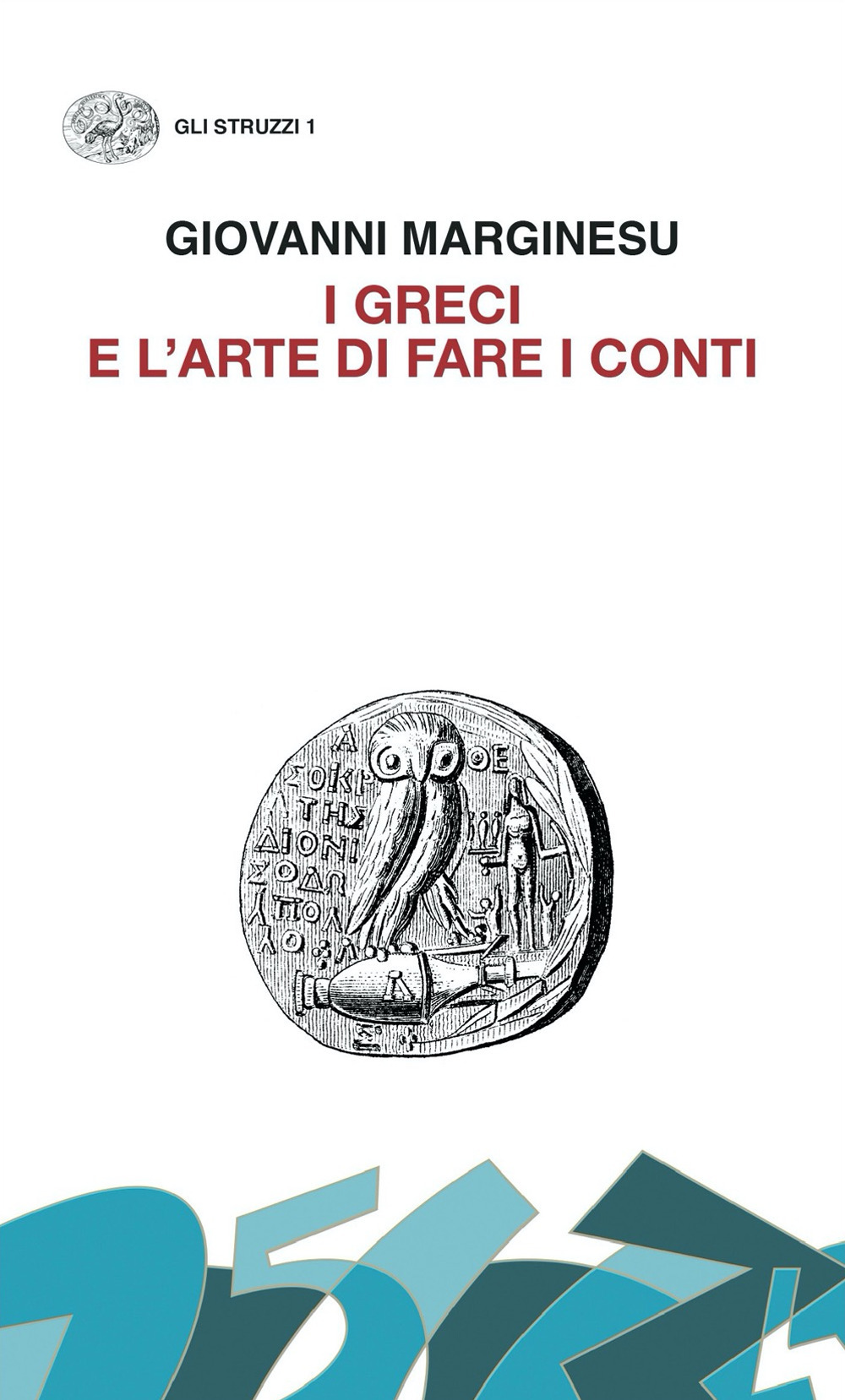 Libro Greci e l'arte di fare i conti. Moneta e democrazia nell'età di Pericle di Giovanni Marginesu - ean 9788806247980 - Einaudi