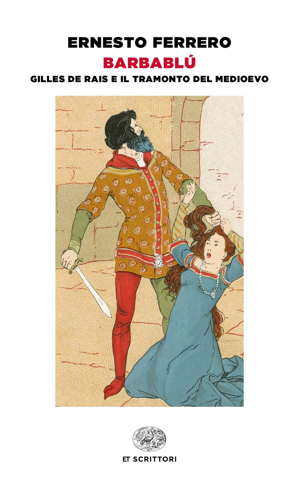 Libro Barbablù. Gilles de Rais e il tramonto del Medioevo di Ernesto Ferrero - ean 9788806248338 - Einaudi