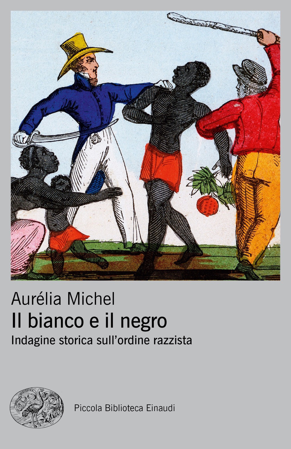 Libro bianco e il negro. Indagine storica sull'ordine razzista di Aurélia Michel - ean 9788806248482 - Einaudi