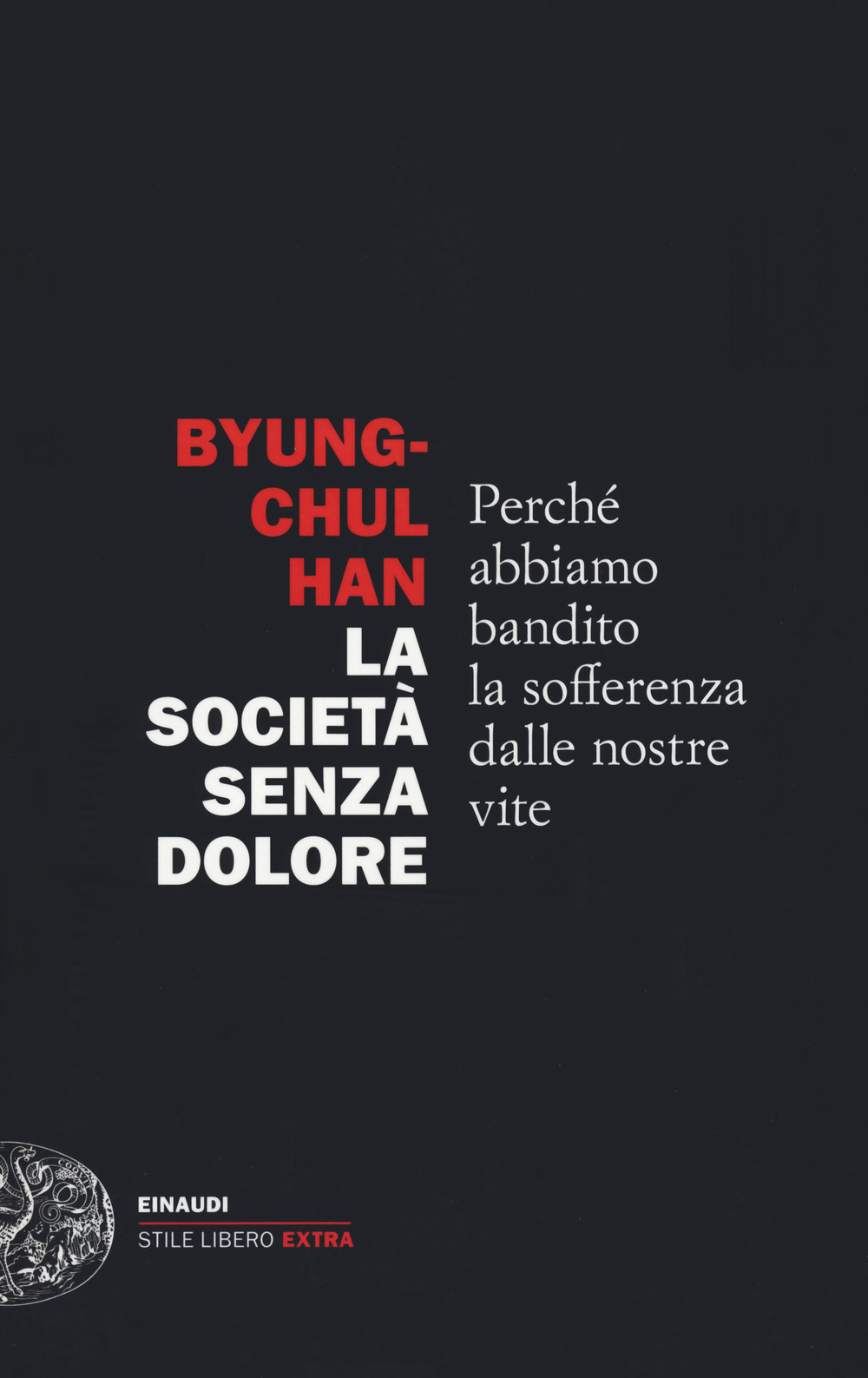 Libro società senza dolore. Perché abbiamo bandito la sofferenza dalle nostre vite di Byung-Chul Han - ean 9788806248673 - Einaudi