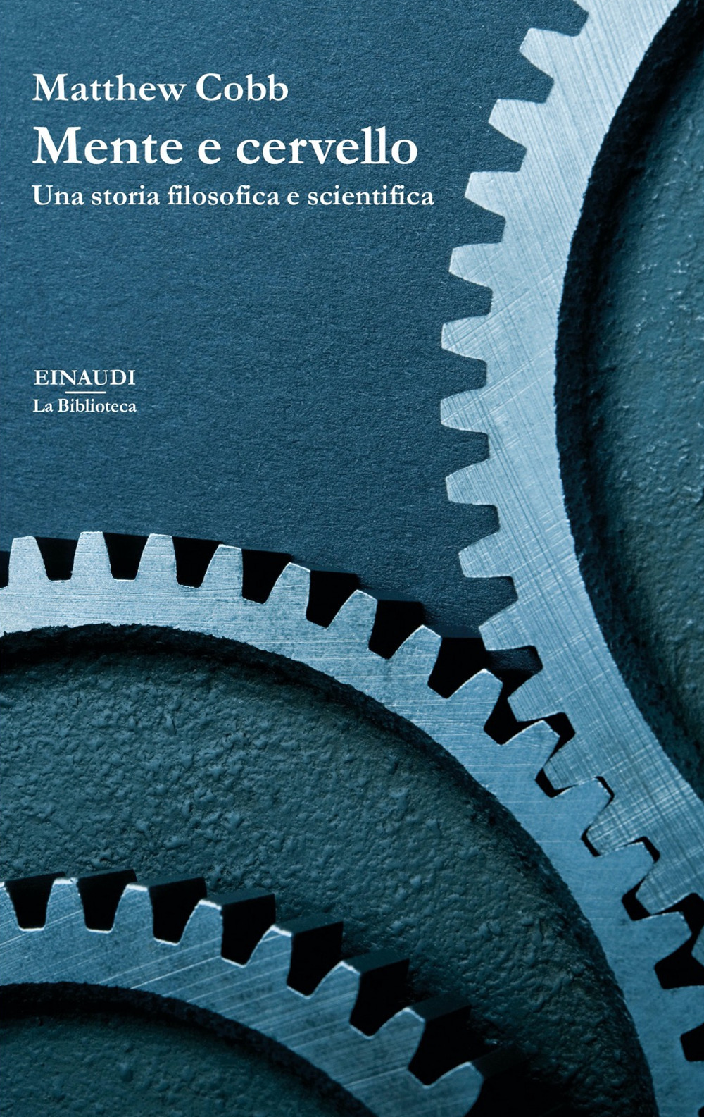 Libro Mente e cervello. Una storia filosofica e scientifica di Matthew Cobb - ean 9788806249045 - Einaudi