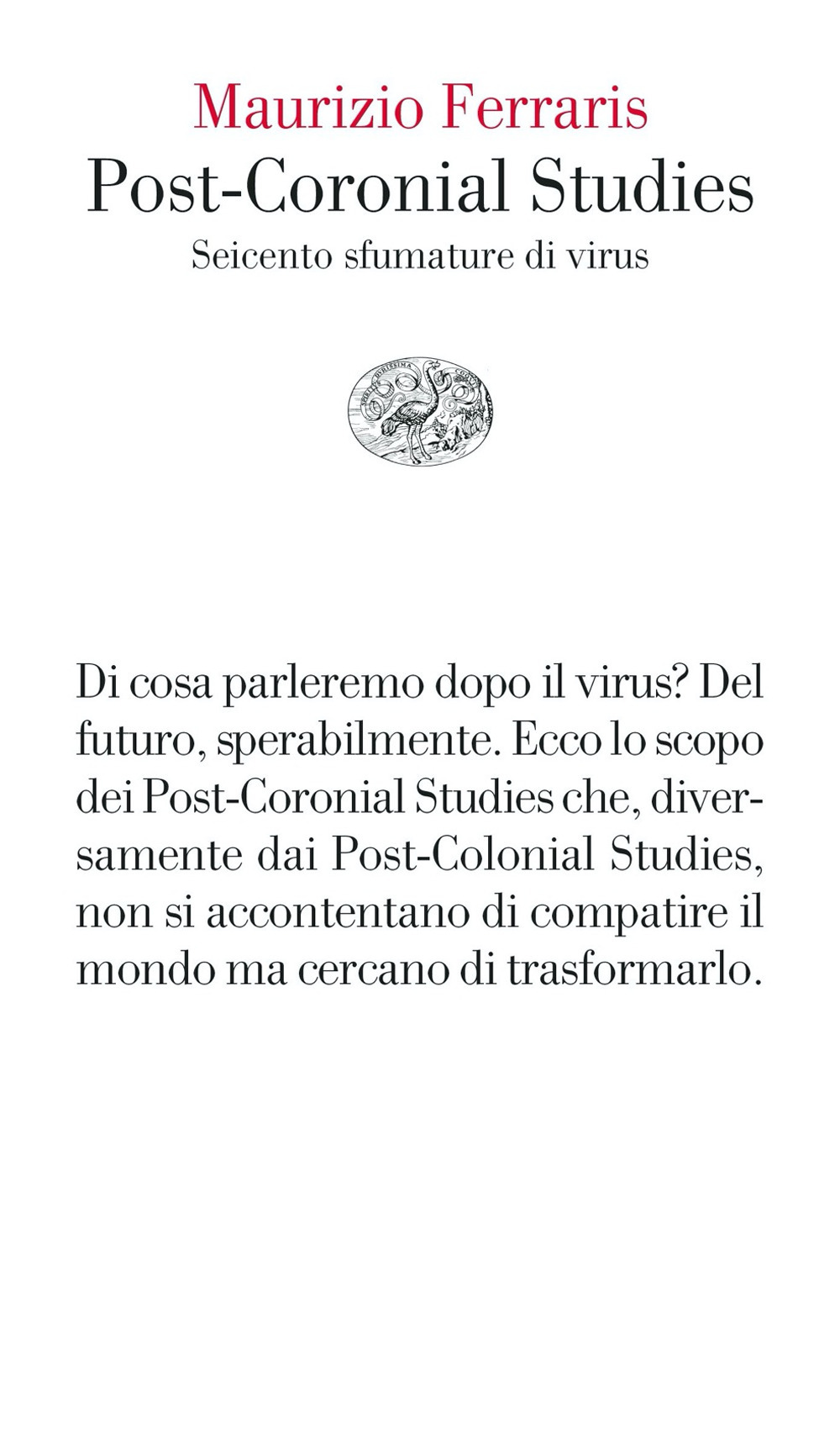 Libro Post-coronial studies. Seicento sfumature di virus di Maurizio Ferraris - ean 9788806249076 - Einaudi