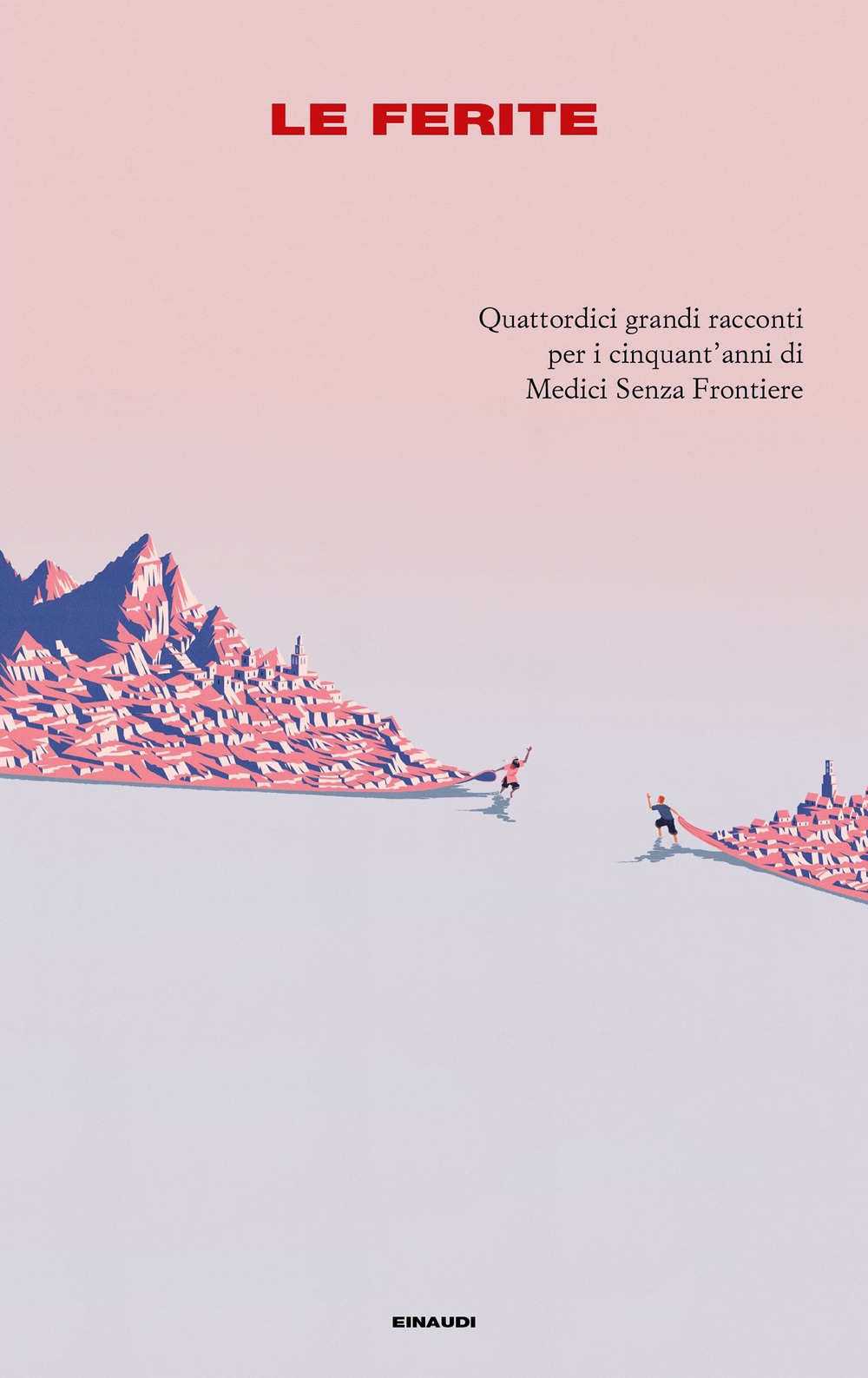 Libro ferite. Quattordici grandi racconti per i cinquant'anni di Medici Senza Frontiere di  - ean 9788806249113 - Einaudi