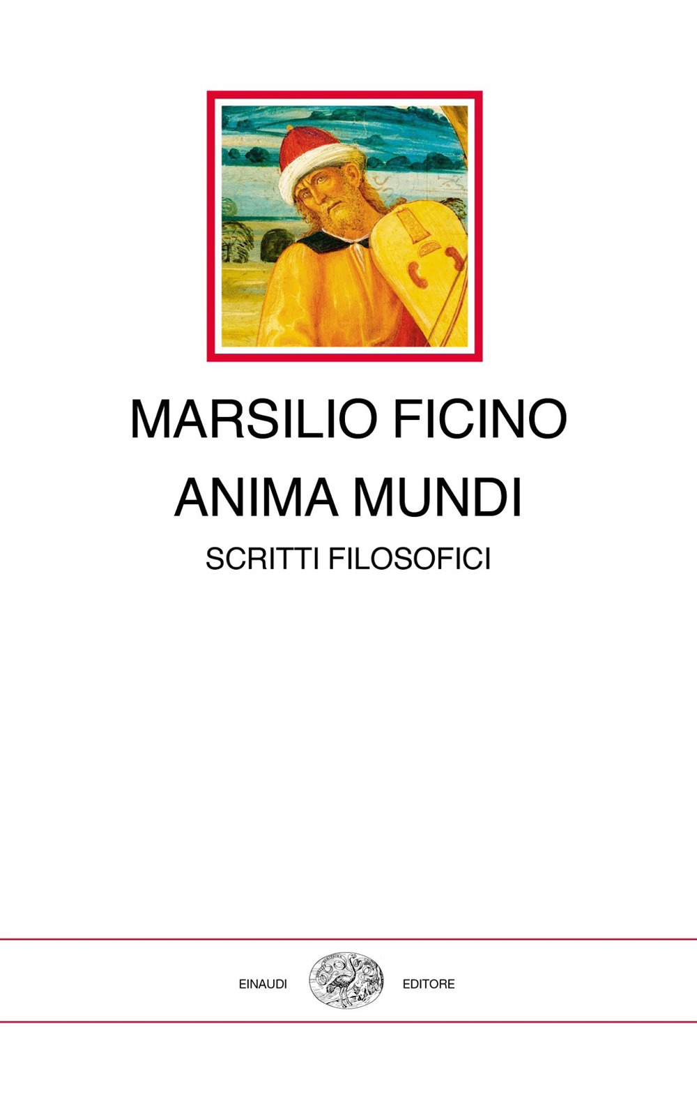 Libro Anima mundi. Scritti filosofici di Marsilio Ficino - ean 9788806249632 - Einaudi