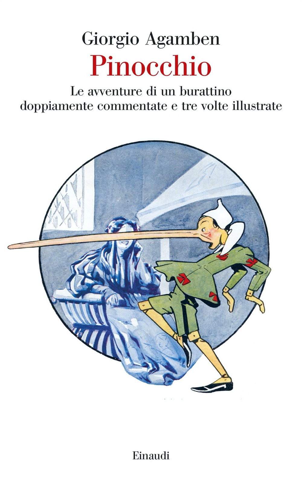 Libro Pinocchio. Le avventure di un burattino doppiamente commentate e tre volte illustrate di Giorgio Agamben - ean 9788806249854 - Einaudi